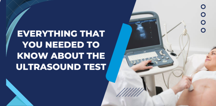 Everything That You Needed To Know About The Ultrasound Test