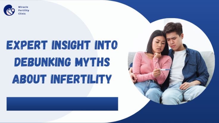 Expert Insight Into Debunking Myths About Infertility